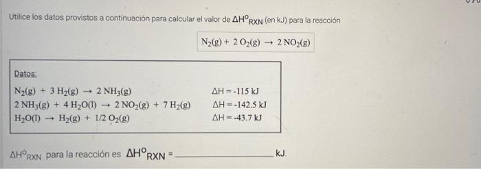 Utilice los datos provistos a continuación para calcular el valor de AH°RXN (en kJ) para la reacción N2(g) + 2 O2(g) - 2 NO2(