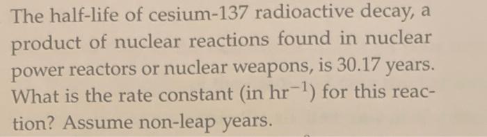 Solved The Half-life Of Cesium-137 Radioactive Decay, A | Chegg.com