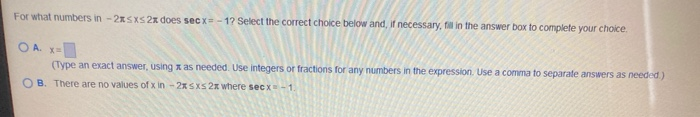 Solved For what numbers in - 2x SXS 2x does secx=-1? Select | Chegg.com