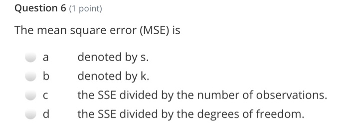 Solved Question 6 (1 point) The mean square error (MSE) is | Chegg.com