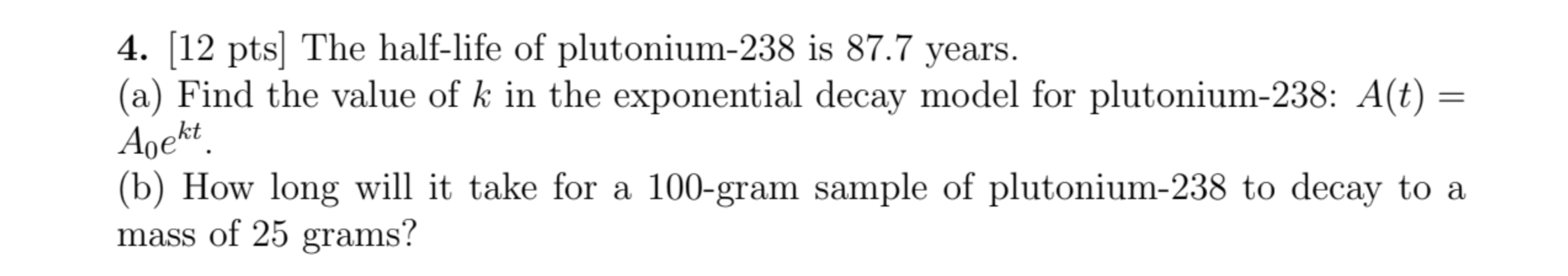 Solved [12 ﻿pts] ﻿The half-life of plutonium-238 ﻿is 87.7 | Chegg.com