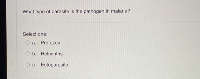 Solved What Type Of Parasite Is The Pathogen In Malaria? | Chegg.com