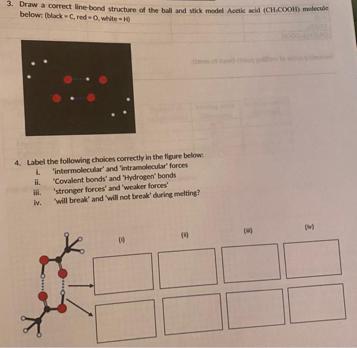 3. Draw a correct line-bond structure of the ball and stick model Acetic acid \( \left(\mathrm{CH}_{3} \mathrm{COOH}\right) \