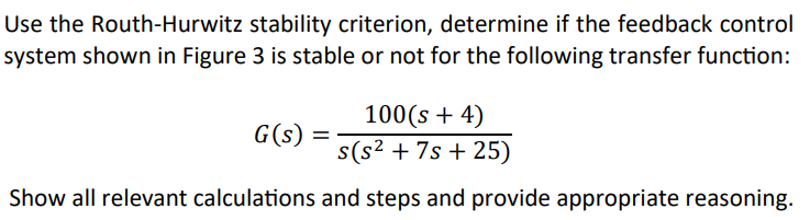 Solved Use the Routh-Hurwitz stability criterion, determine | Chegg.com