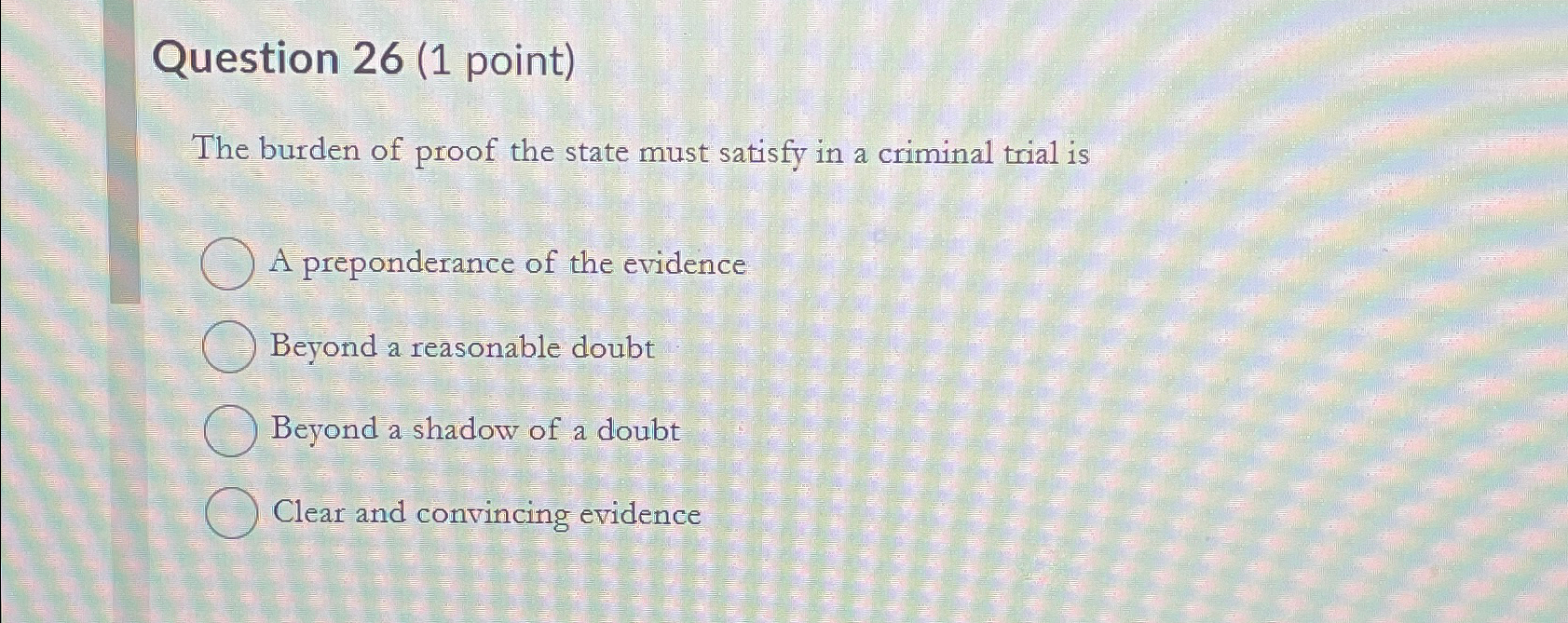 Solved Question 26 (1 ﻿point)The burden of proof the state | Chegg.com