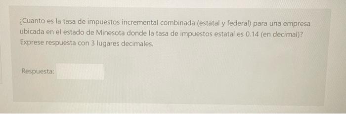 ¿Cuanto es la tasa de impuestos incremental combinada (estatal y federal) para una empresa ubicada en el estado de Minesota d