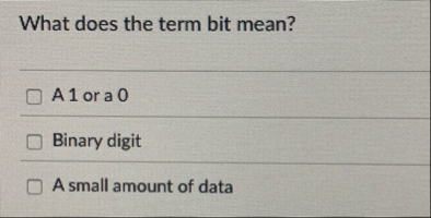 Solved What does the term bit mean?A 1 ﻿or a 0Binary digitA | Chegg.com