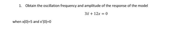 Solved 1. Obtain the oscillation frequency and amplitude of | Chegg.com