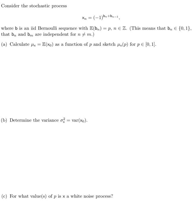 Consider The Stochastic Process Xn=(−1)bn+bn−1, Where | Chegg.com