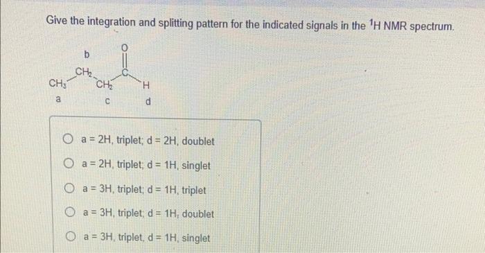 Solved Give the integration and splitting pattern for the | Chegg.com