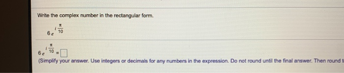 Solved Write the complex number in the rectangular form. | Chegg.com