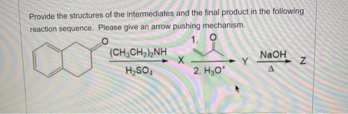Solved Provide the structures of the intermediates and the | Chegg.com