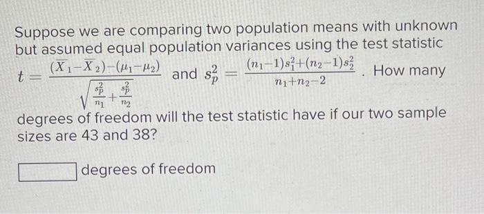 Solved Suppose We Are Comparing Two Population Means With | Chegg.com