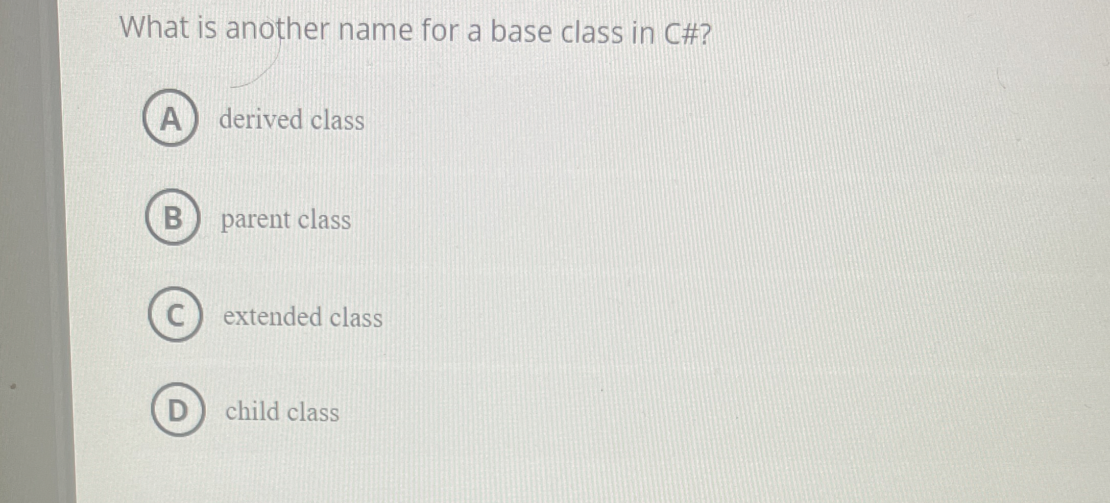 Solved What is another name for a base class in C?derived