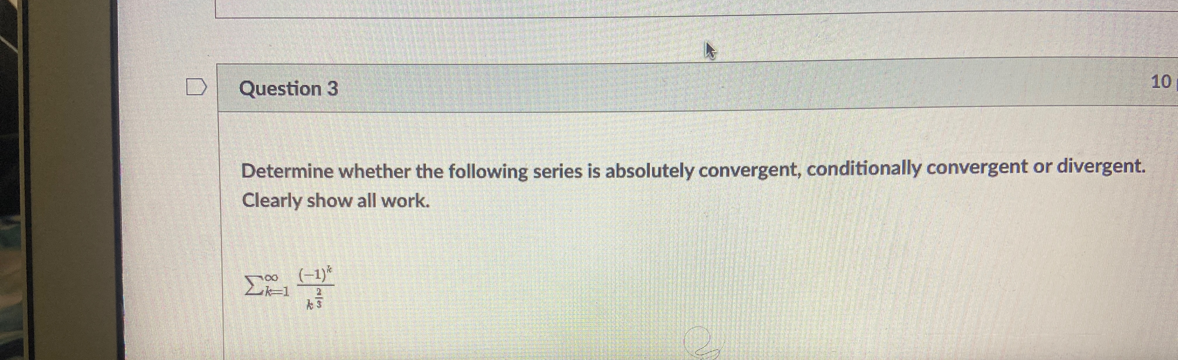 Solved Question 3Determine whether the following series is | Chegg.com