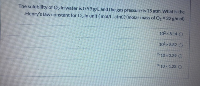 Solved The solubility of Oz in water is 0.59 g/L and the gas | Chegg.com