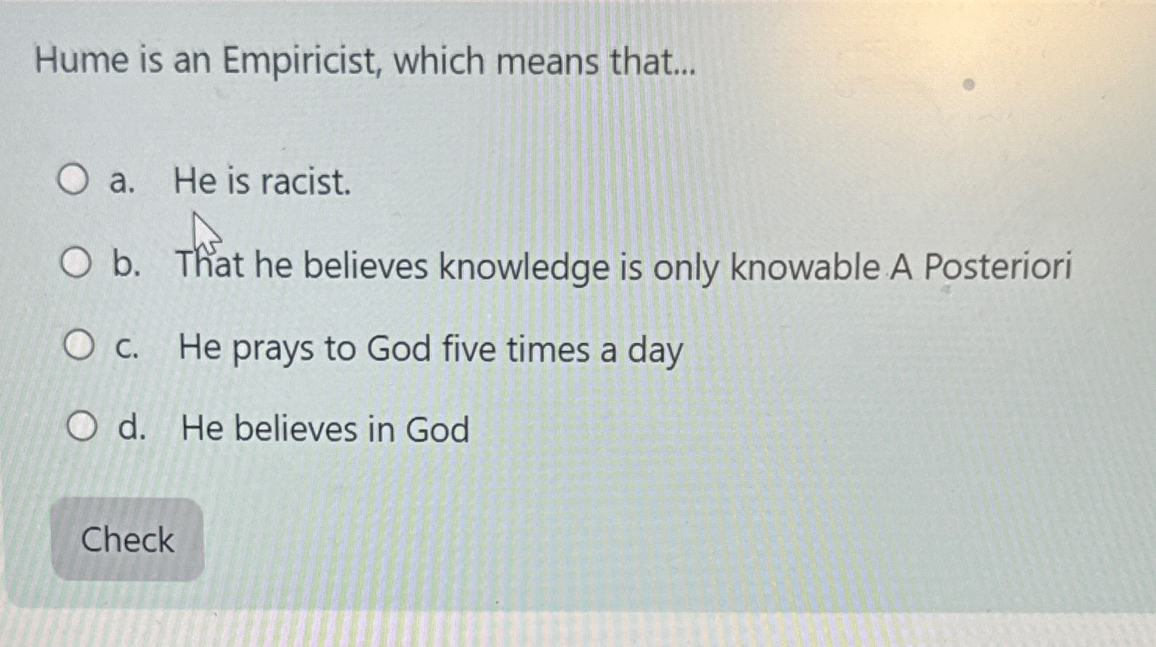 Solved Hume is an Empiricist, which means that...a. ﻿He is
