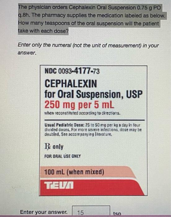 Solved The physician orders Cephalexin Oral Suspension 0.75