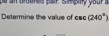 Solved Determine the value of csc(240°) | Chegg.com
