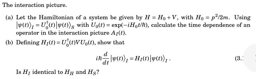Solved The interaction picture. (a) Let the Hamiltonian of a | Chegg.com