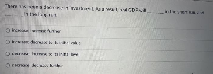 Solved There has been a decrease in investment. As a result, | Chegg.com