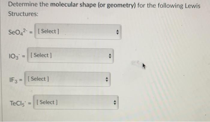 Solved Determine the molecular shape (or geometry) for the | Chegg.com