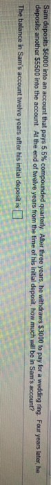 Solved Sam Deposits 6000 Into An Account That Pays 5 5 Chegg