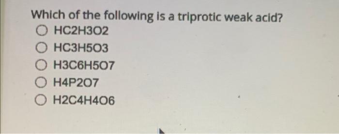 Solved Which of the following is a triprotic weak acid? | Chegg.com
