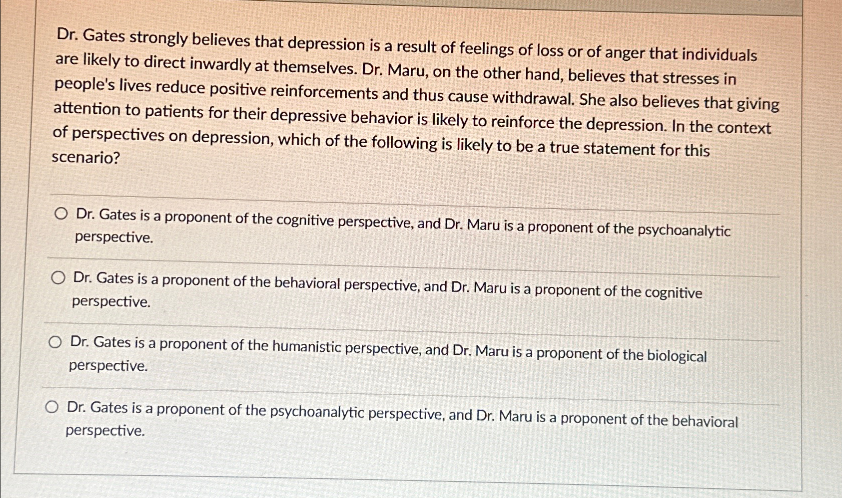 Solved Dr. ﻿Gates strongly believes that depression is a | Chegg.com