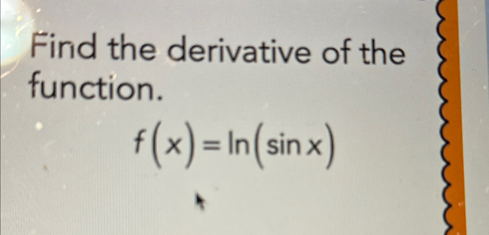 derivative of ln sinx 1