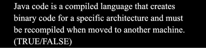 Solved Java code is a compiled language that creates binary | Chegg.com