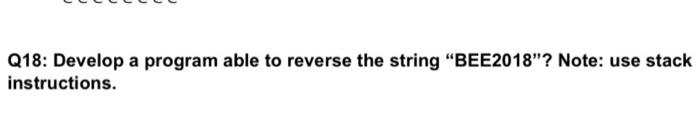Solved Q18: Develop a program able to reverse the string | Chegg.com
