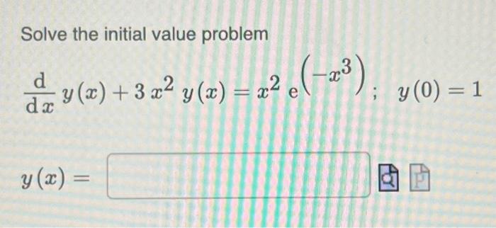 Solve the initial value problem \[ \begin{array}{l} \frac{\mathrm{d}}{\mathrm{d} x} y(x)+3 x^{2} y(x)=x^{2} \mathrm{e}^{\left