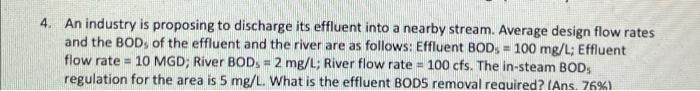 Solved 4. An industry is proposing to discharge its effluent | Chegg.com