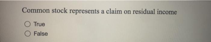 common stock represents a claim on residual income