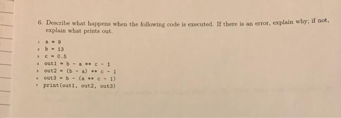 Solved 6. Describe what happens when the following code is | Chegg.com