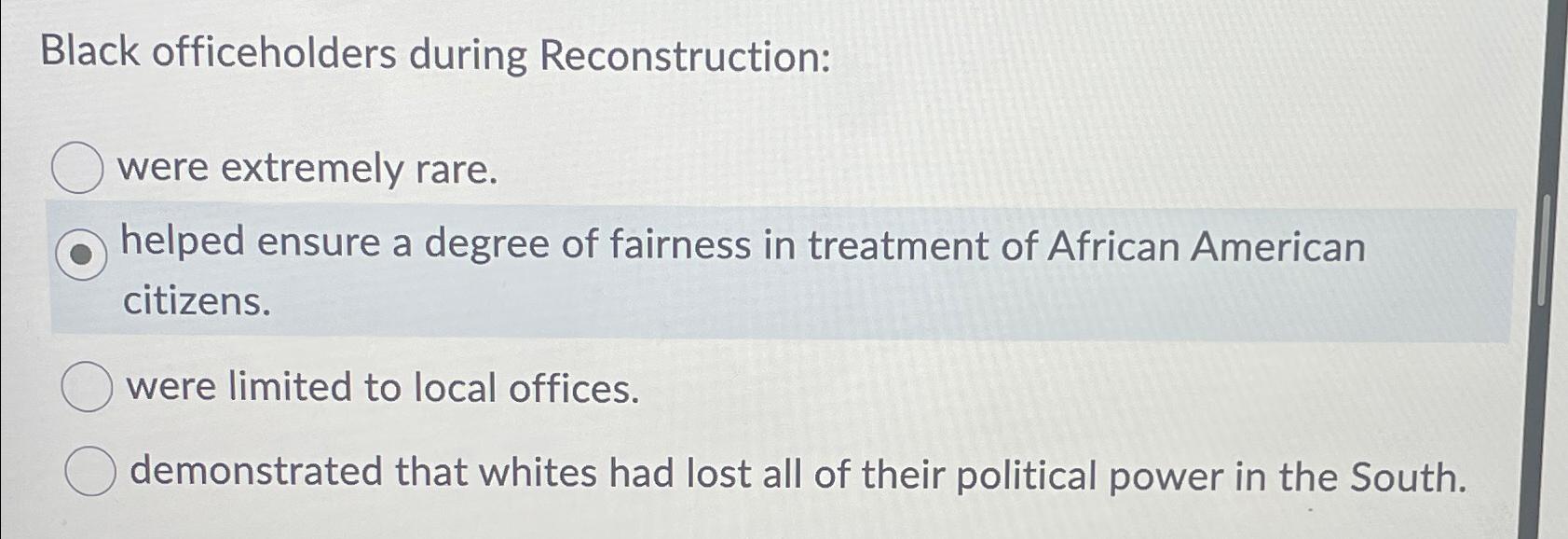 Solved Black officeholders during Reconstructionwere