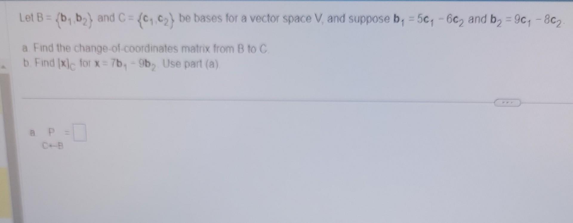 Solved Let B B1b2 And C C1c2 Be Bases For A Vector 4838