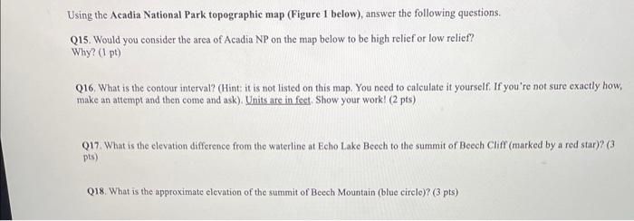 Using the Acadia National Park topographic map (Figure 1 below), answer the following questions.
Q15. Would you consider the 