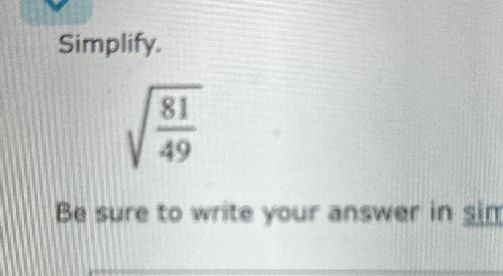 solved-simplify-81492be-sure-to-write-your-answer-in-sim-chegg