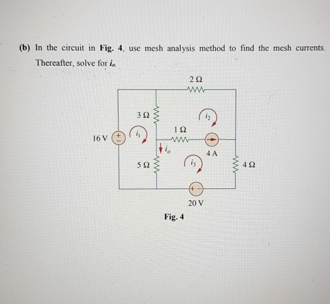 Solved (b) In the circuit in Fig. 4, use mesh analysis | Chegg.com