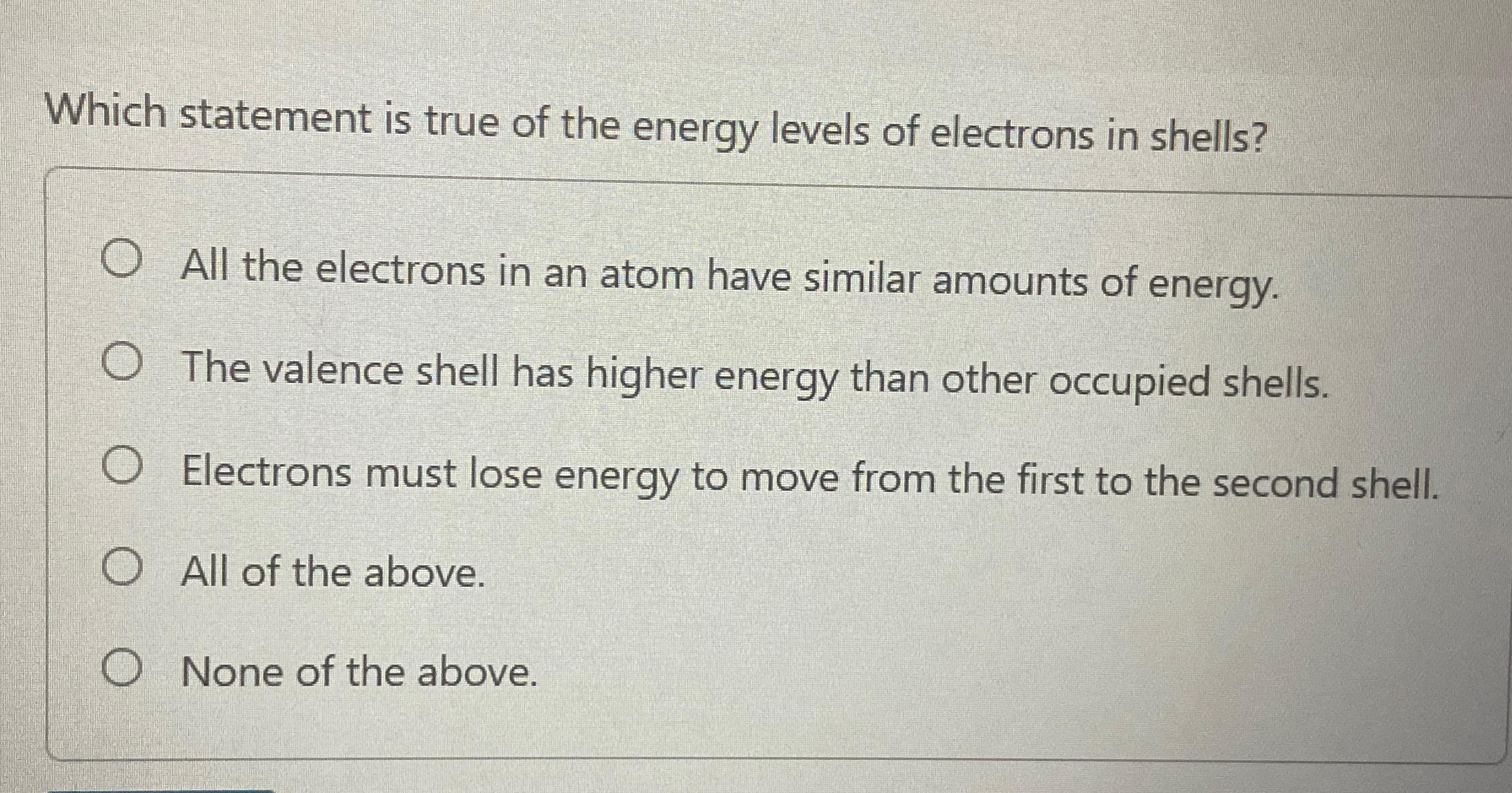 what statement is true of the energy levels of electrons in shells