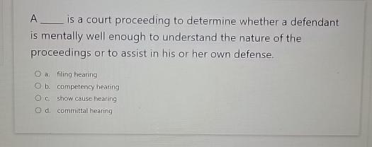 Solved A Is A Court Proceeding To Determine Whether A | Chegg.com