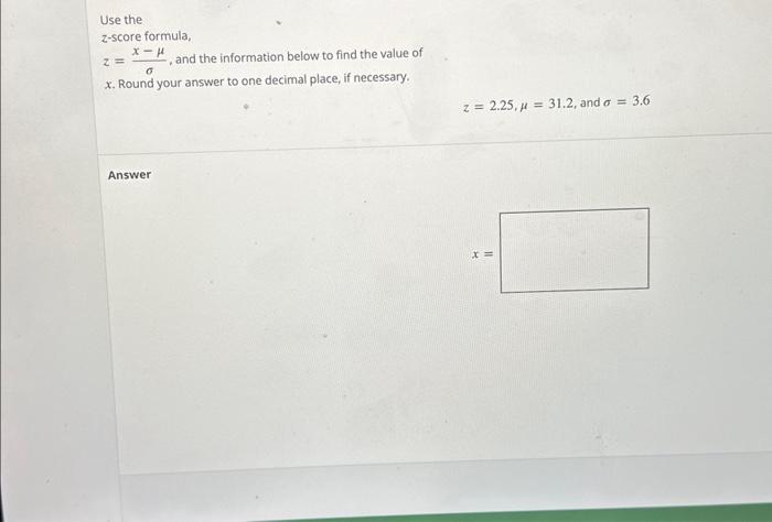 Solved Use the z-score formula, z=σx−μ, and the information | Chegg.com