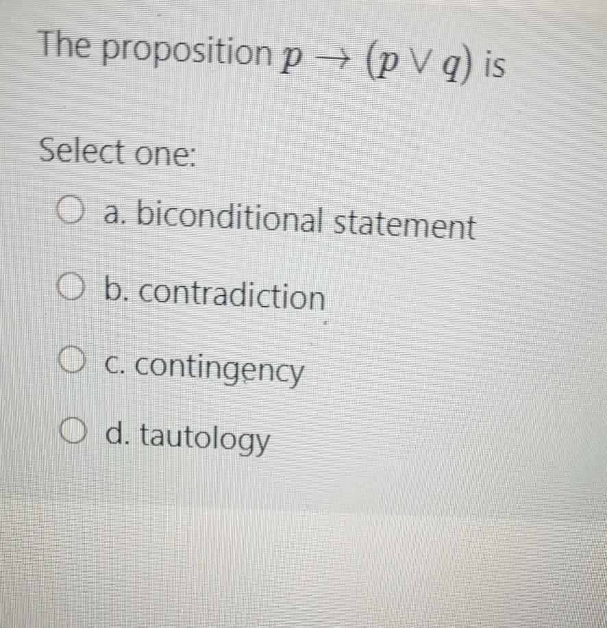 Solved The Proposition P → (p V 9) Is Select One: O A | Chegg.com