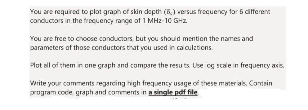 Solved You are required to plot graph of skin depth (δs) | Chegg.com