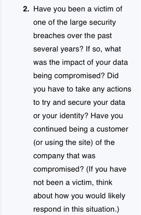 Solved 2. Have You Been A Victim Of One Of The Large | Chegg.com