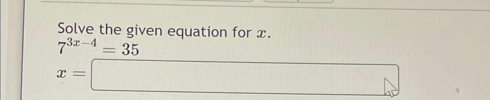 Solved Solve the given equation for x.73x-4=35x= | Chegg.com