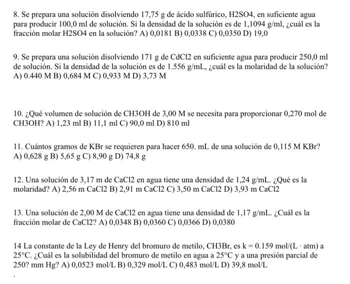 8. Se prepara una solución disolviendo 17,75 g de ácido sulfúrico, H2SO4, en suficiente agua para producir 100,0 ml de soluci