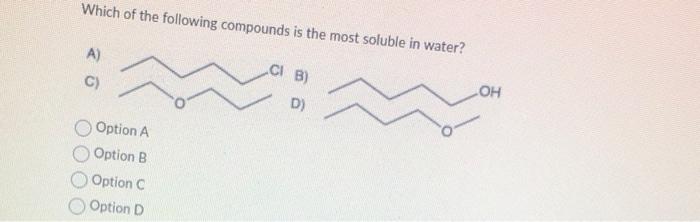 Solved Which of the following compounds is the most soluble | Chegg.com